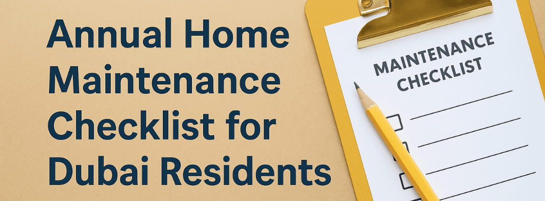 Annual Home Maintenance Checklist for Dubai Residents